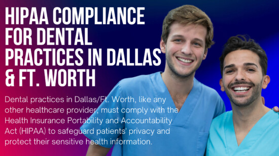 Helping Dental Offices Navigate HIPAA Compliance in Dallas and Fort Worth